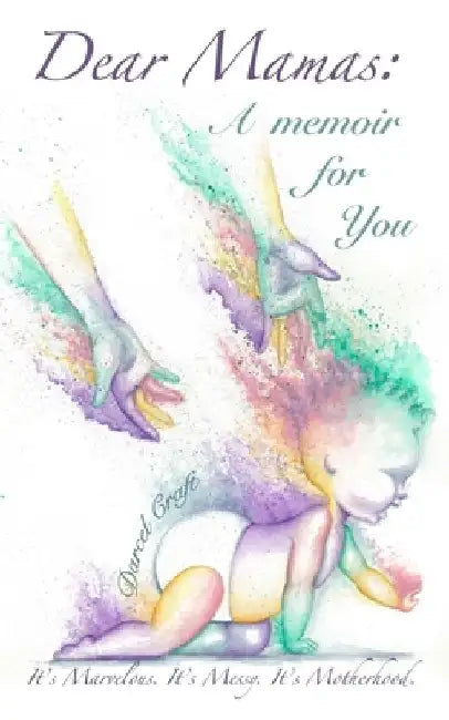 Dear Mamas: A Memoir For You by Darcel Craft