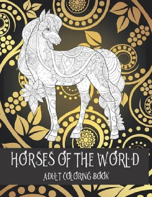Horses of the World - Adult Coloring Book by Florence Sosa