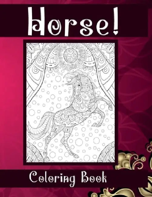 Horse! - Coloring Book by Saanvi Foreman