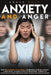 Anxiety and Anger: How to Eliminate Social Anxiety Increasing your Self-Esteem. A New Guide to Learn Cognitive Behavioral Therapy to Over by Grace Ally