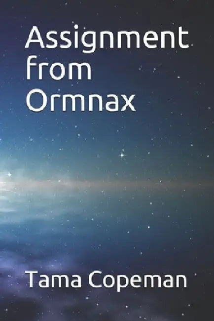 Assignment from Ormnax by Tama Copeman