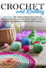 Crochet and Knitting: 2 Books in 1: The Ultimate Step-by-Step Guide for Beginners with Tips, Patterns and Techniques to Learn and Master Cro by Rachel Baker