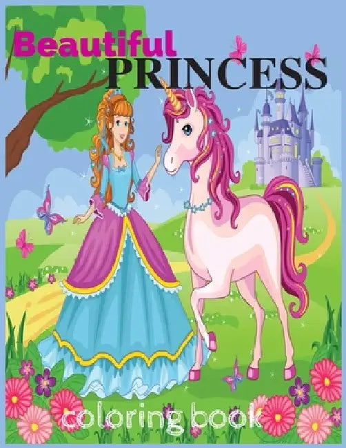 beautiful princess coloring book: Unicorn coloring book for Girls ages 3 to 10 by Adams Book
