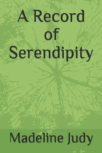 A Record of Serendipity by Madeline Judy