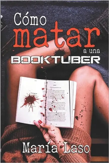 Cómo matar a una booktuber by Laso, María