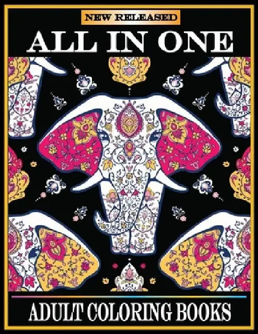 All in One Adult Coloring Books: New 220 Pages Coloring Books with Amazing Animals, Flowers, Mandalas, Birds, Mermaids, Girls, Fishes, Fairy, Dragons by Kids Choice