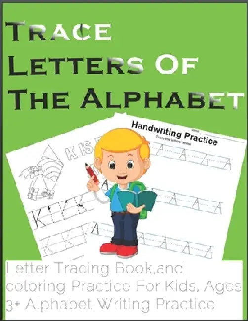 Trace Letters Of The Alphabet, Letter Tracing Book, and coloring Practice For Kids, Ages 3+ Alphabet Writing Practice: Preschool Practice Handwriting by Kid Handwriting