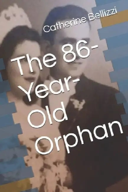 The 86-Year-Old Orphan by Catherine Bellizzi