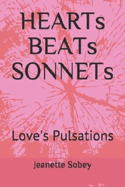 HEARTs BEATs SONNETs: Love's Pulsations by Jeanette Sobey