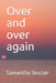 Over and over again by Samantha Sinclair