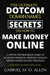 The Ultimate Dotcom Domain Names Secrets on How to Make Money Online: A Step By Step Beginners Guide to Achieving Financial Freedom through Proven Pas by Gabriel M. O. Allen