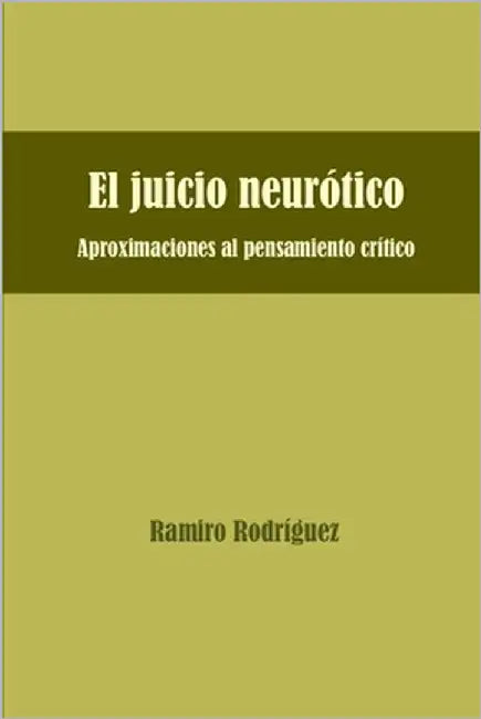 El juicio neurótico: Aproximaciones al pensamiento crítico by Rodríguez, Ramiro