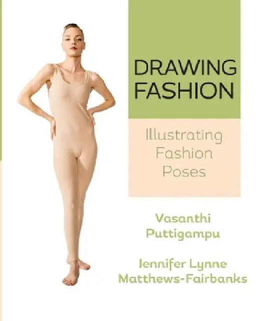 Drawing Fashion: Illustrating Fashion Poses by Vasanthi Puttigampu