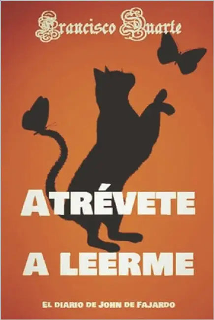 Atrévete a Leerme: El diario de John de Fajardo by Duarte Fajardo, Juan Francisco