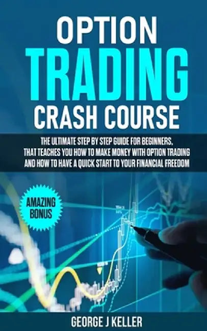 Option Trading Crash Course by Keller George J.