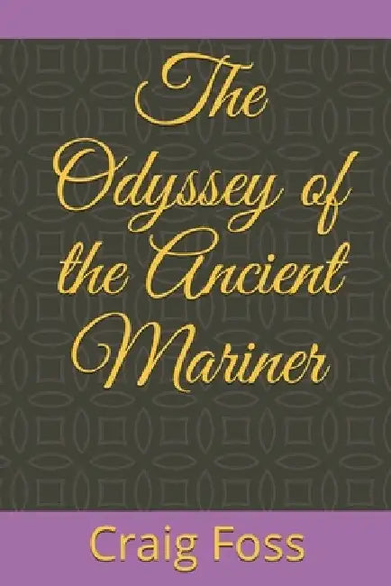 The Odyssey of the Ancient Mariner by Craig Foss