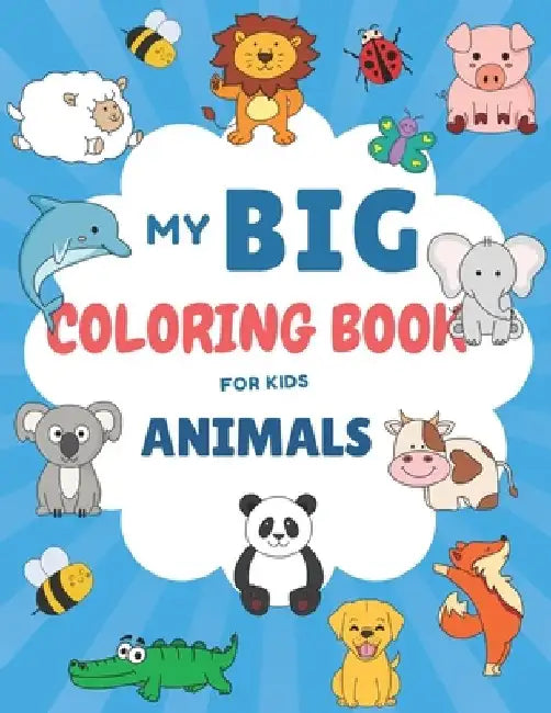 My Big Coloring Book for Kids: Fun with Animals - Animal Coloring Book for Toddlers, Preschoolers & Kids - Kids Coloring Book for Boys & Girls - 8,5" by Kids Coloring Big Book Publishing