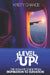 Level Up: The Ultimate Guide from Inspiration to Elevation by Kristy Chance