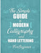 The simple Guide to Modern Calligraphy and Hand Lettering for Beginner: Learn to Letter, A Hand Lettering Workbook with Tips, Techniques, Practice Pag by Jose Book