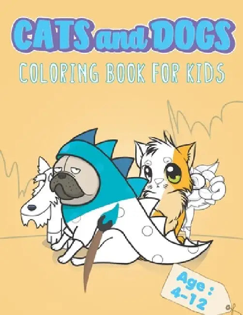 Cats and Dogs coloring book for kids: Color Book with Black White Art for kids, this Coloring Book for Girls & Boys and All Kids Ages 4-12 with Over 4 by F. B. Crystal