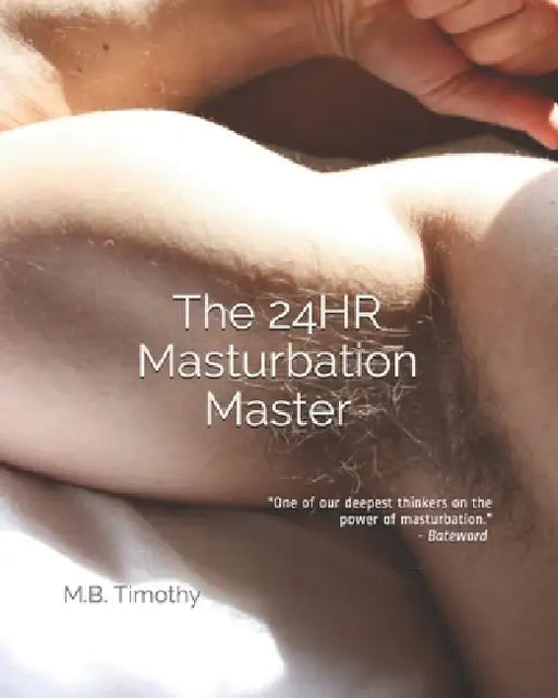 The 24HR Masturbation Master by M. B. Timothy