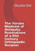 The Yoruba Medicine of Antiquity: Ruminations of a 21st Century Orthopaedic Surgeon by Olusola Oni