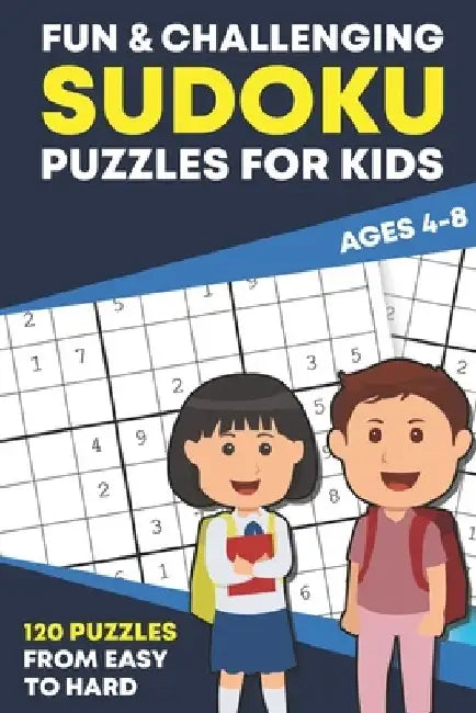 Fun and Challenging Sudoku Puzzles for Kids Ages 4-8: Logic Game Activity Workbook (Easy to Hard) for Beginners by Fun Brain Puzzles