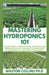 Mastering Hydroponics 101: A Quick Start to Grow Fruits, Vegetables and Herbs Without Soil by Collins Ph. D., Waston