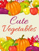 Cute Vegetables: Awesome Kids Coloring Book by Rongh Studio