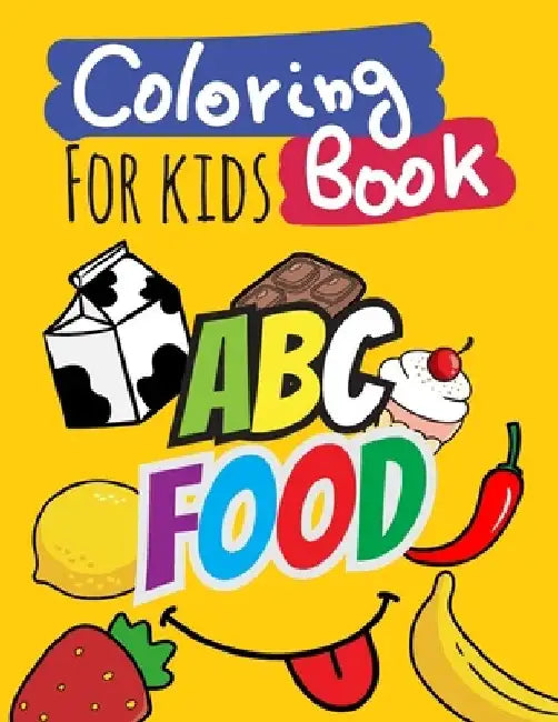 Coloring Book for kids: Abc food, Easy, Big Coloring Books for kids, boys and girls, Workbook and Activity Books, ages 2-4,4-8 by Monsif Publishing