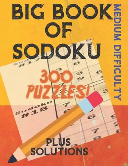 Big Book of Sodoku: 300 Puzzles Plus Solutions Medium Difficulty: Puzzles for Adults and Older Kids by Publishing