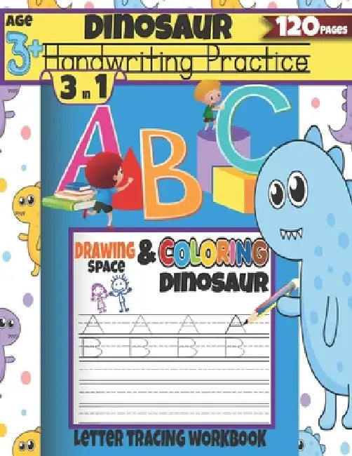 dinosaur handwriting practice: 3 in 1 Letter Tracing Workbook Age 3+ Drawing Space & coloring dinosaur: 120 Pages by Seven Arts