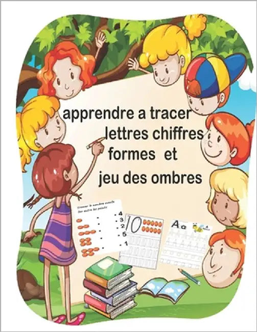 apprendre a tracer lettres chiffres formes et jeu des ombres: cahier d'écriture pour enfant de 3 a 5 ans, livre d'activités grand format, les lettres by Enfants, Activités