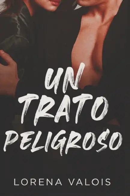 Un trato Peligroso by Lorena Valois