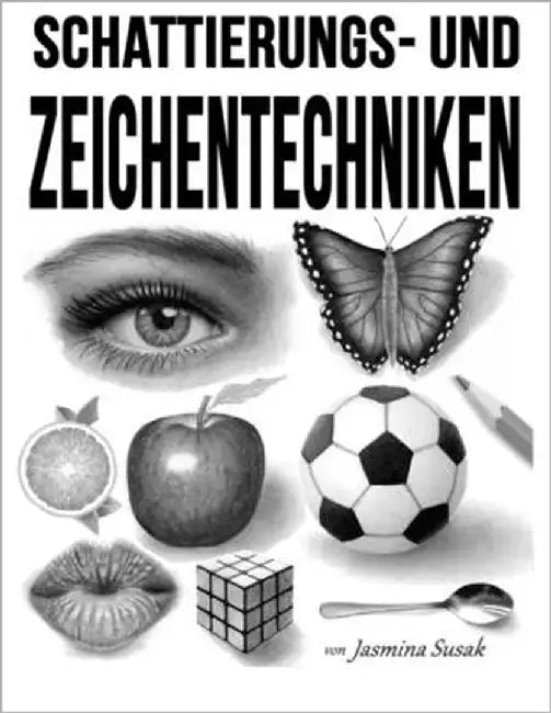 Schattierungs- und Zeichentechniken by Susak, Jasmina