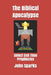 The Biblical Apocalypse 2nd: Select End-Time Prophecies by John C. Sparks