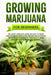 Growing Marijuana for Beginners: The Most Complete Guide on How to Grow MIND-BLOWING Marijuana Indoor and Outdoor, Produce Outstanding & HIGH QUALITY by Marshall Haze