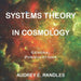 Systems Theory in Cosmology: General Formulations by Audrey E. Randles