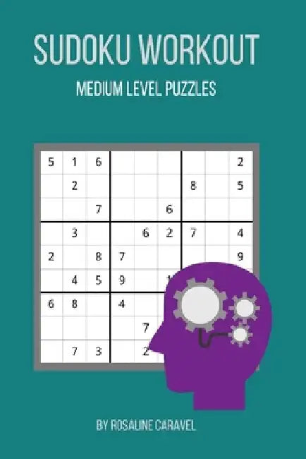 Sudoku Workout: Medium Level Puzzles by Rosaline Caravel