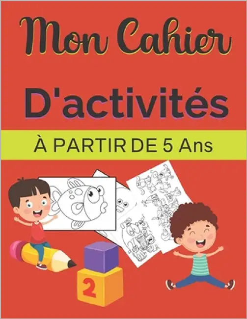Mon Cahier D'activités À Partir De 5 Ans by Éditions, Cahier D'Activités Pour Les
