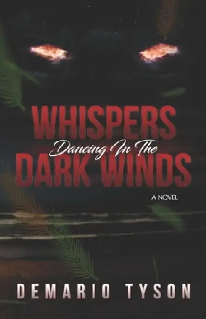 Whispers Dancing in the Dark Winds by Demario Tyson