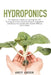 Hydroponics: The Beginner's Guide to Learning The DIY Techniques to Start Growing Organic Vegetables and Design Your Sustainable Ga by Andy Anson