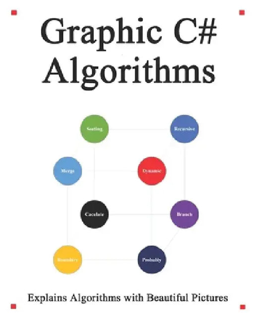 Graphic C# Algorithms: Graphically learn data structures and algorithms better than before by Yang Hu