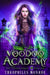 Voodoo Academy: A Dark Magic Academy Fantasy by Theophilus Monroe