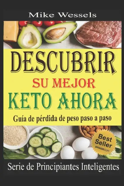Descubrir Su Mejor Keto Ahora: Guia de perdida de peso paso a paso (Libro en Espanol: Keto Diet for Beginners: Keto in Spanish) by Mike Wessels