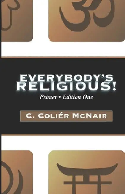 Everybody's Religious: Primer Edition One by C. Coliér McNair
