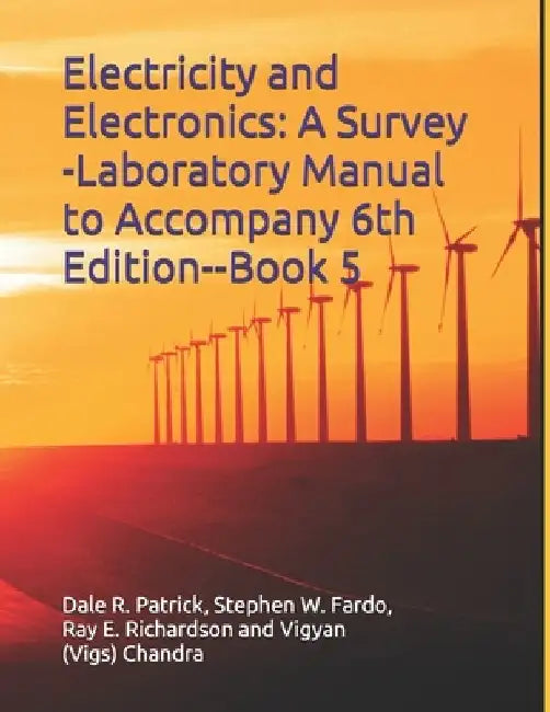 Electricity and Electronics: A Survey --Laboratory Manual to Accompany 6th Edition--Book 5: Book 5 -- Laboratory Manual by Dale R. Patrick