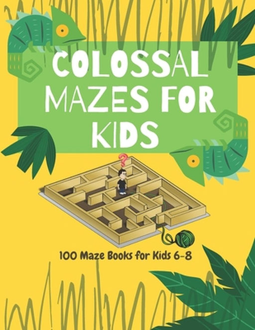 Colossal Mazes For Kids by Publishing, Maze Book