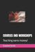 Courses and Workshops: Teaching earns money! by Graeme Smith