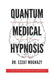 Quantum Medical Hypnosis: An Extraordinary Breakthrough in Treating Stress by Ezzat Moghazy